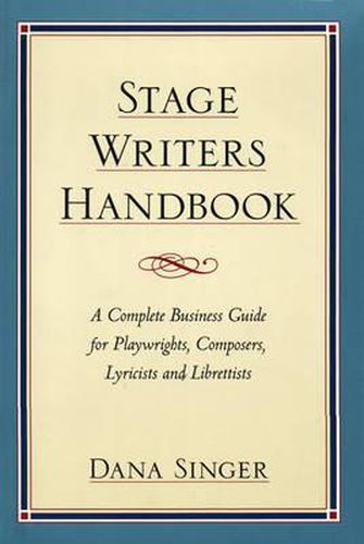 Cover image for Stage Writers Handbook: A Complete Business Guide for Playwrights, Composers, Lyricists and Librettists