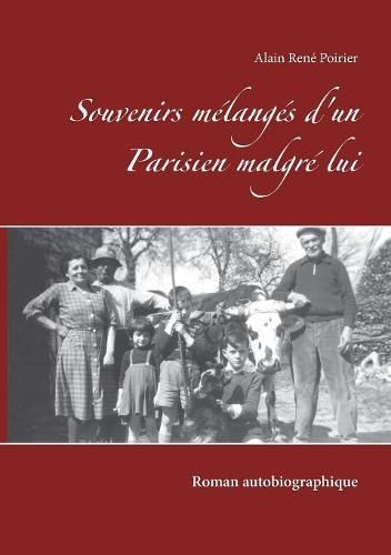 Souvenirs melanges d'un Parisien malgre lui: Roman autobiographique