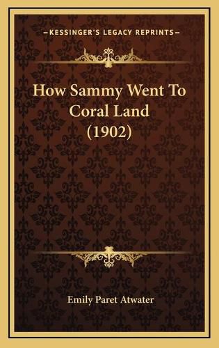 Cover image for How Sammy Went to Coral Land (1902)