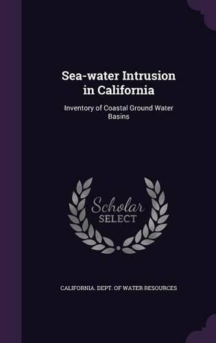 Cover image for Sea-Water Intrusion in California: Inventory of Coastal Ground Water Basins