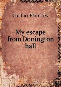 Cover image for My escape from Donington hall