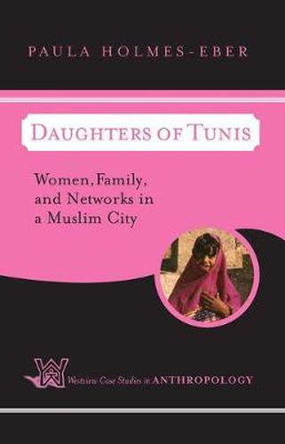 Cover image for Daughters of Tunis: Women, Family, and Networks in a Muslim City