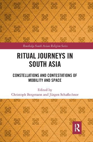 Cover image for Ritual Journeys in South Asia: Constellations and Contestations of Mobility and Space