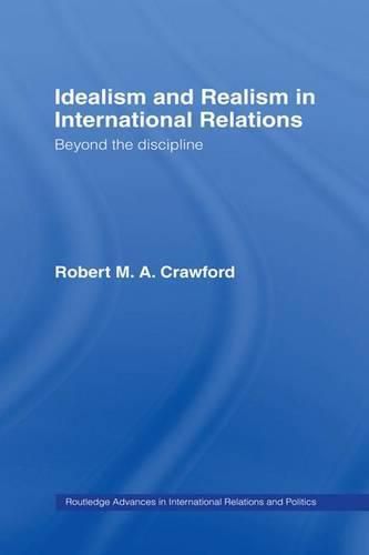 Idealism and Realism in International Relations: Beyond the discipline
