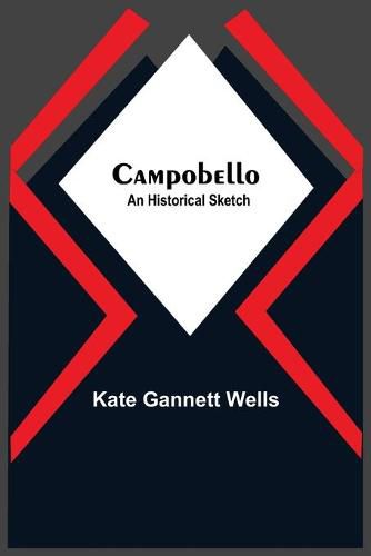 Cover image for Campobello; An Historical Sketch