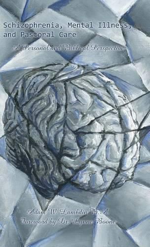 Cover image for Schizophrenia, Mental Illness, and Pastoral Care: A Personal and Biblical Perspective
