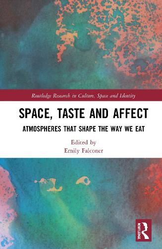 Cover image for Space, Taste and Affect: Atmospheres That Shape the Way We Eat