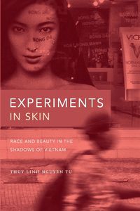 Cover image for Experiments in Skin: Race and Beauty in the Shadows of Vietnam