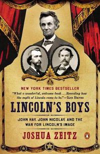 Cover image for Lincoln's Boys: John Hay, John Nicolay, and the War for Lincoln's Image