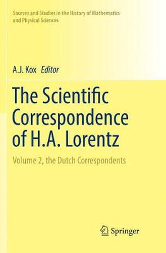 Cover image for The Scientific Correspondence of H.A. Lorentz: Volume 2, the Dutch Correspondents