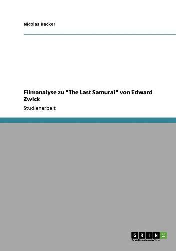 Cover image for Filmanalyse Zu the Last Samurai Von Edward Zwick