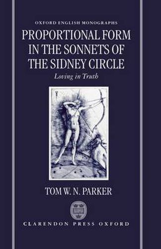 Cover image for Proportional Form in the Sonnets of the Sidney Circle: Loving in Truth