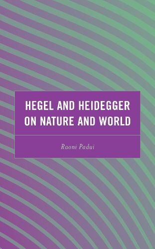 Cover image for Hegel and Heidegger on Nature and World