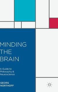 Cover image for Minding the Brain: A Guide to Philosophy and Neuroscience