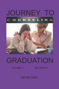 Cover image for Journey to Counselling Graduation Volume 2: 66 Essays