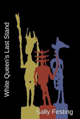 Cover image for White Queen's Last Stand: Poems on the Life and Work of Germaine Richier (1902 - 1959)