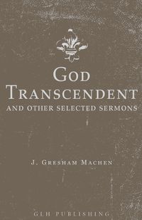 Cover image for God Transcendent and Other Selected Sermons