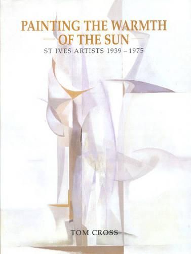 Cover image for Painting the Warmth of the Sun: St Ives Artists 1939-1975