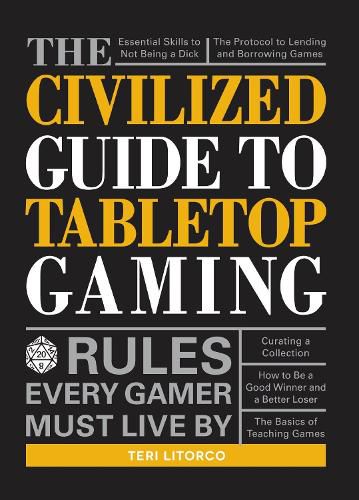 The Civilized Guide to Tabletop Gaming: Rules Every Gamer Must Live By