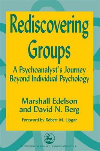 Cover image for Rediscovering Groups: A Psychoanalyst's Journey Beyond Individual Psychology