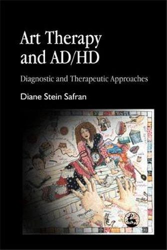 Cover image for Art Therapy and AD/HD: Diagnostic and Therapeutic Approaches