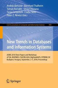 Cover image for New Trends in Databases and Information Systems: ADBIS 2018 Short Papers and Workshops, AI*QA, BIGPMED, CSACDB, M2U, BigDataMAPS, ISTREND, DC, Budapest, Hungary, September, 2-5, 2018, Proceedings