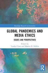 Cover image for Global Pandemics and Media Ethics: Issues and Perspectives