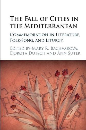 Cover image for The Fall of Cities in the Mediterranean: Commemoration in Literature, Folk-Song, and Liturgy