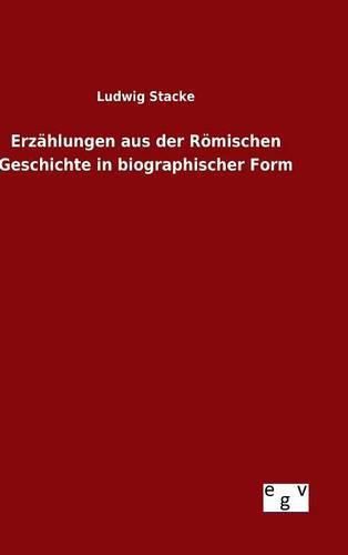 Cover image for Erzahlungen aus der Roemischen Geschichte in biographischer Form