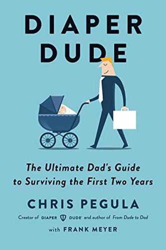 Cover image for Diaper Dude: The Ultimate Dad's Guide to Surviving the First Two Years