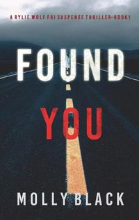 Cover image for Found You (A Rylie Wolf FBI Suspense Thriller-Book One)