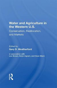 Cover image for Water And Agriculture In The Western U.S.: Conservation, Reallocation, And Markets
