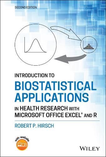 Cover image for Introduction to Biostatistical Applications in Health Research with Microsoft Office Excel (R) and R, Second Edition