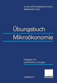 Cover image for UEbungsbuch Mikrooekonomie: Aufgaben Mit Ausfuhrlichen Loesungen