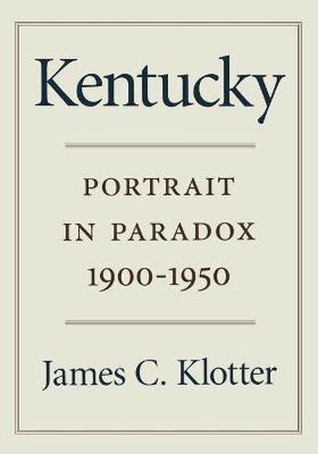 Cover image for Kentucky: Portrait in Paradox, 1900-1950