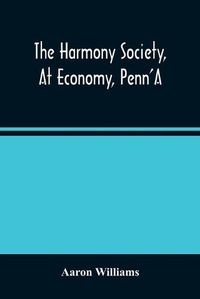 Cover image for The Harmony Society, At Economy, Penn'A