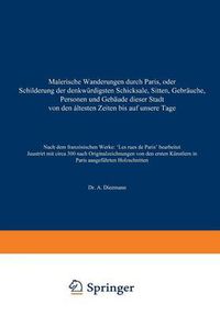 Cover image for Malerische Wanderungen Durch Paris, Oder Schilderung Der Denkwurdigsten Schicksale, Sitten, Gebrauche, Personen Und Gebaude Dieser Stadt Von Den Altesten Zeiten Bis Auf Unsere Tage