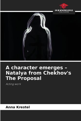 Cover image for A character emerges - Natalya from Chekhov's The Proposal