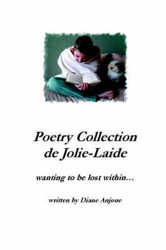 Cover image for Poetry Collection De Jolie-Laide - Wanting to be Lost within...