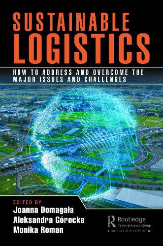 Cover image for Sustainable Logistics: How to Address and Overcome the Major Issues and Challenges