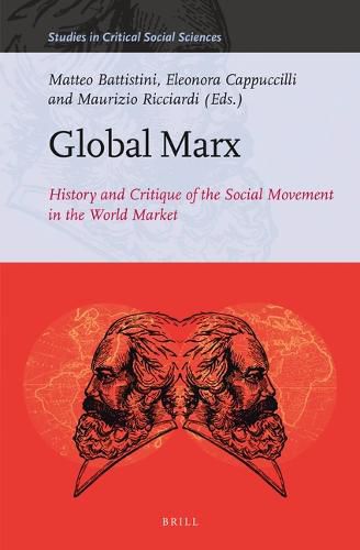 Cover image for Global Marx: History and Critique of the Social Movement in the World Market