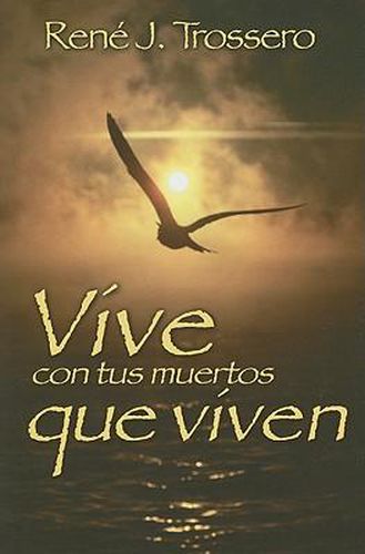 Cover image for Vive Con Tus Muertos Que Viven