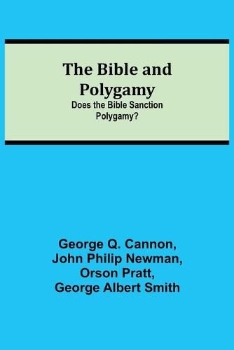 The Bible and Polygamy: Does the Bible Sanction Polygamy?