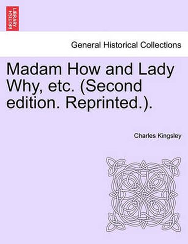 Cover image for Madam How and Lady Why, Etc. (Second Edition. Reprinted.).