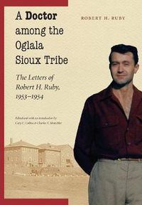 Cover image for A Doctor among the Oglala Sioux Tribe: The Letters of Robert H. Ruby, 1953-1954