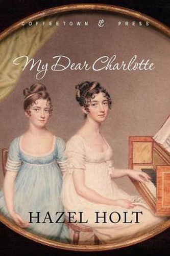 Cover image for My Dear Charlotte: With the Assistance of Jane Austen's Letters