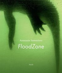 Cover image for Anastasia Samoylova: FloodZone