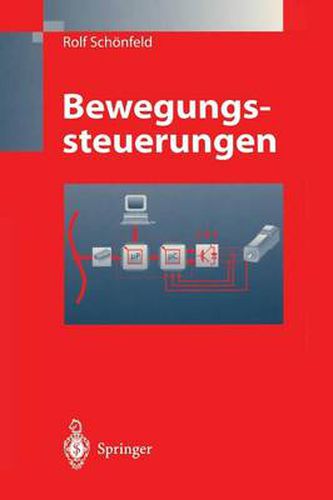 Bewegungssteuerungen: Digitale Signalverarbeitung, Drehmomentsteuerung, Bewegungsablaufsteuerung, Simulation