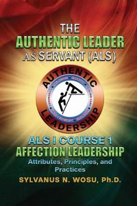 Cover image for The Authentic Leader As Servant I Course 1