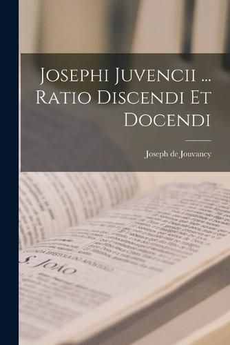 Cover image for Josephi Juvencii ... Ratio Discendi Et Docendi